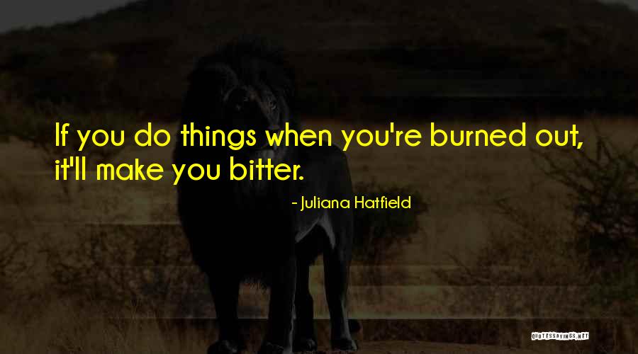 Juliana Hatfield Quotes 1453247