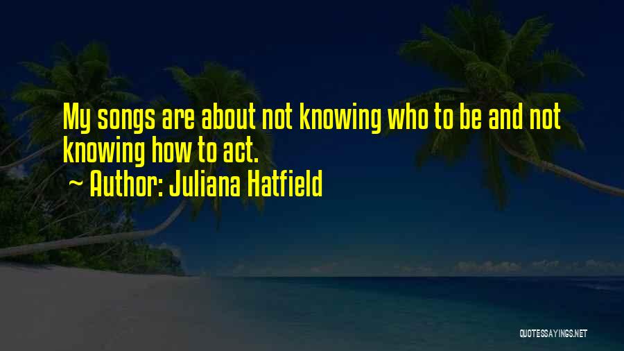 Juliana Hatfield Quotes 1724611