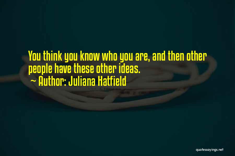 Juliana Hatfield Quotes 2181277