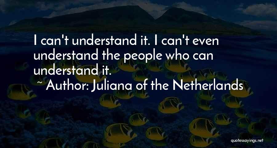 Juliana Of The Netherlands Quotes 2145733