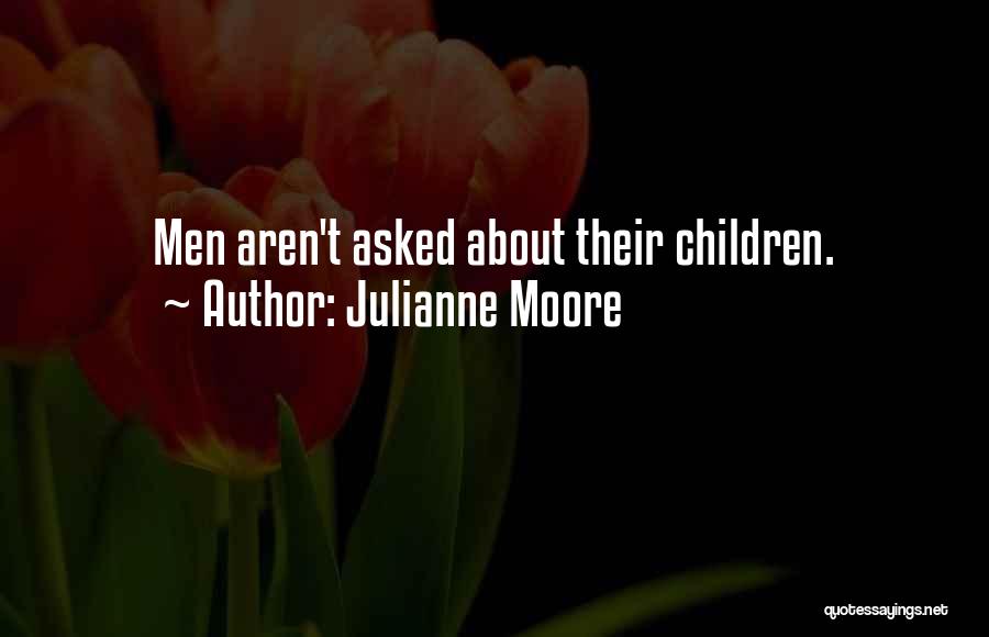 Julianne Moore Quotes 1619064