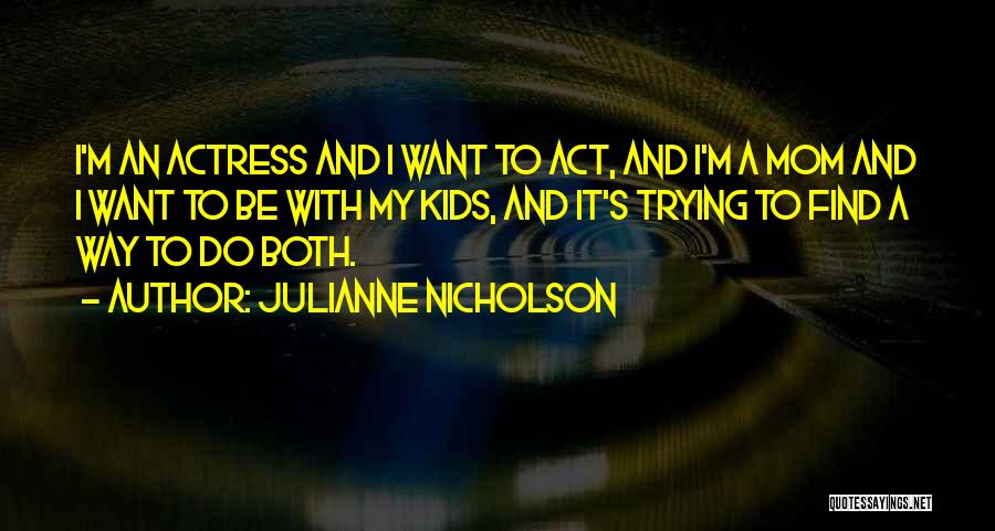 Julianne Nicholson Quotes 2265554
