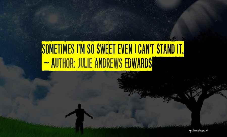 Julie Andrews Edwards Quotes 421414