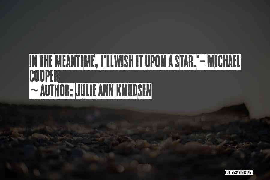 Julie Ann Knudsen Quotes 487894