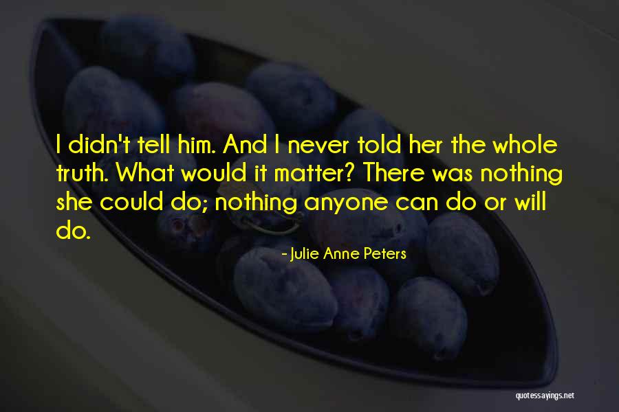 Julie Anne Peters Quotes 163446