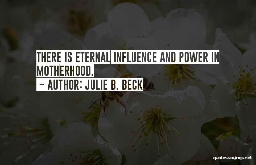 Julie Beck Quotes By Julie B. Beck