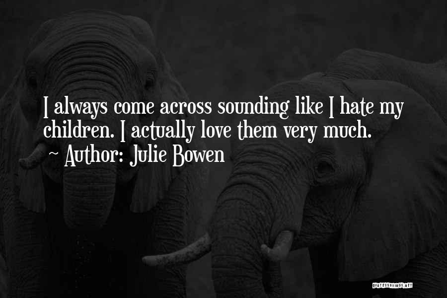 Julie Bowen Quotes 1834959