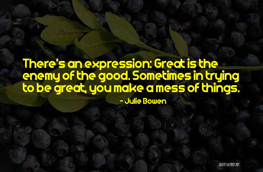 Julie Bowen Quotes 2008692