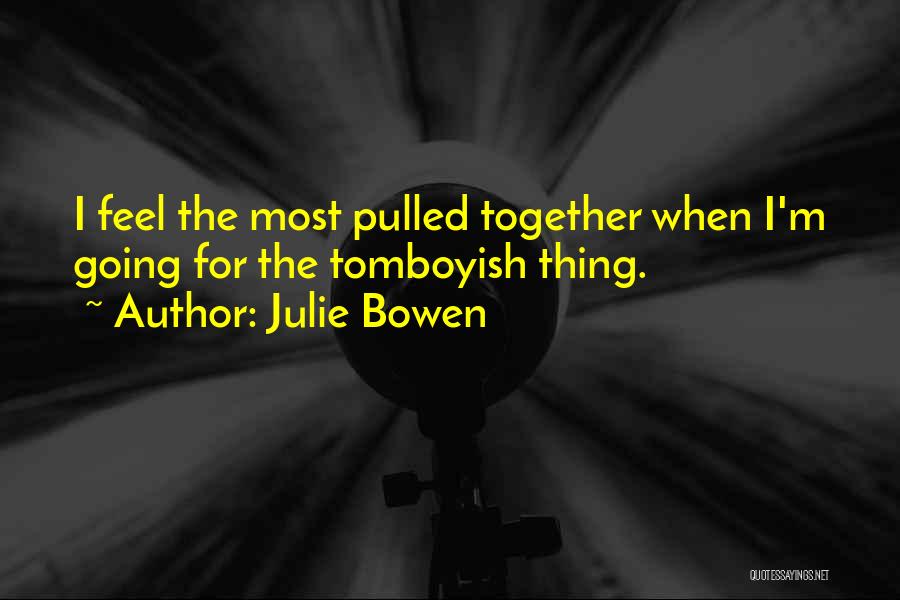 Julie Bowen Quotes 2262512