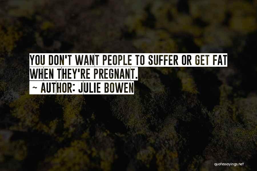 Julie Bowen Quotes 856727