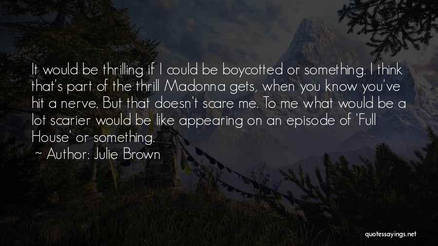 Julie Brown Quotes 2095558