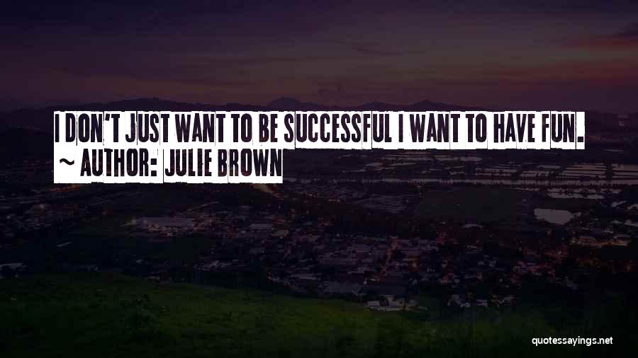 Julie Brown Quotes 434504