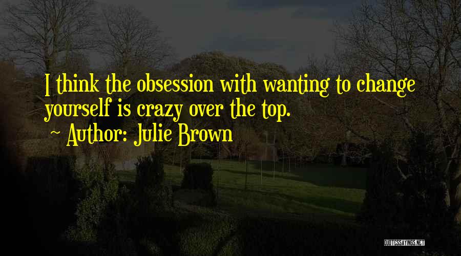 Julie Brown Quotes 794453