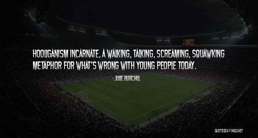 Julie Burchill Quotes 1908115 Julie Burchill Quotes 1908115