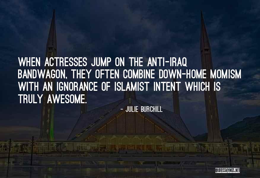 Julie Burchill Quotes 2097201 Julie Burchill Quotes 2097201