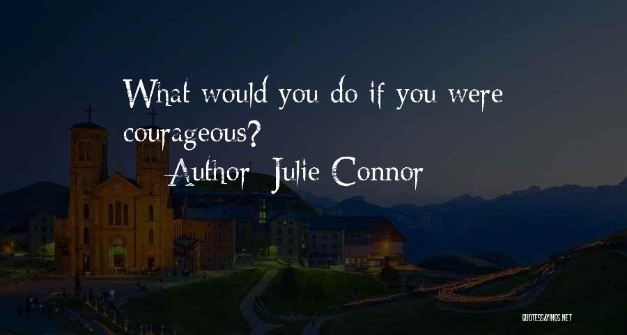 Julie Connor Quotes 1134691