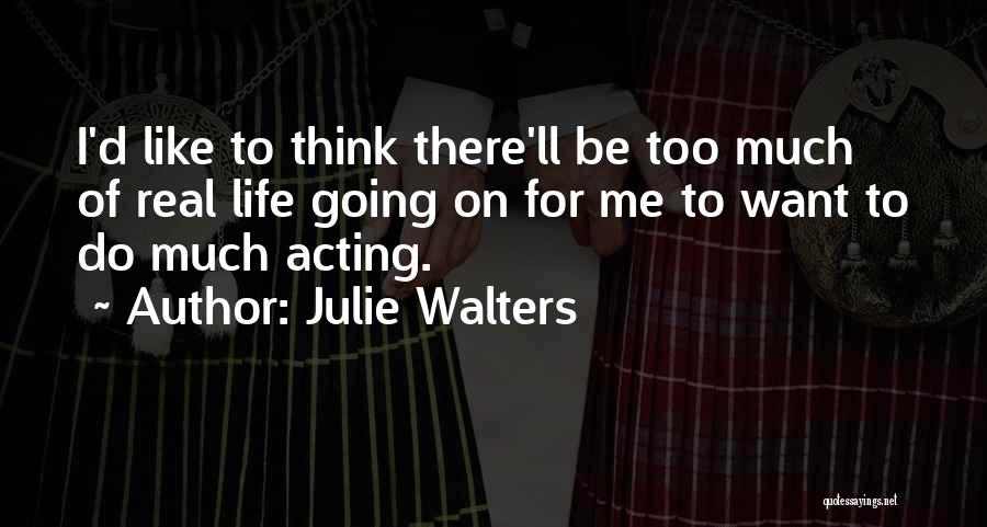 Julie D'aubigny Quotes By Julie Walters