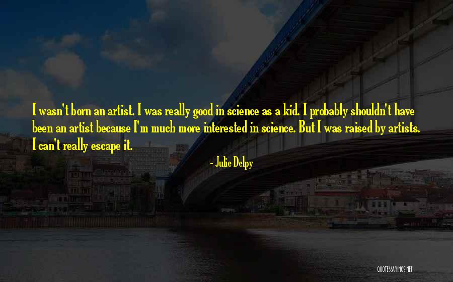 Julie Delpy Quotes 1470160 Julie Delpy Quotes 1470160