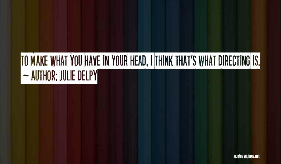 Julie Delpy Quotes 471365