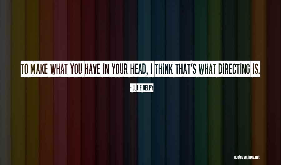Julie Delpy Quotes 471365 Julie Delpy Quotes 471365