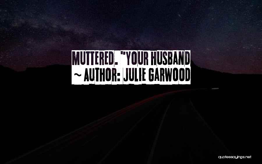 Julie Garwood Quotes 453898