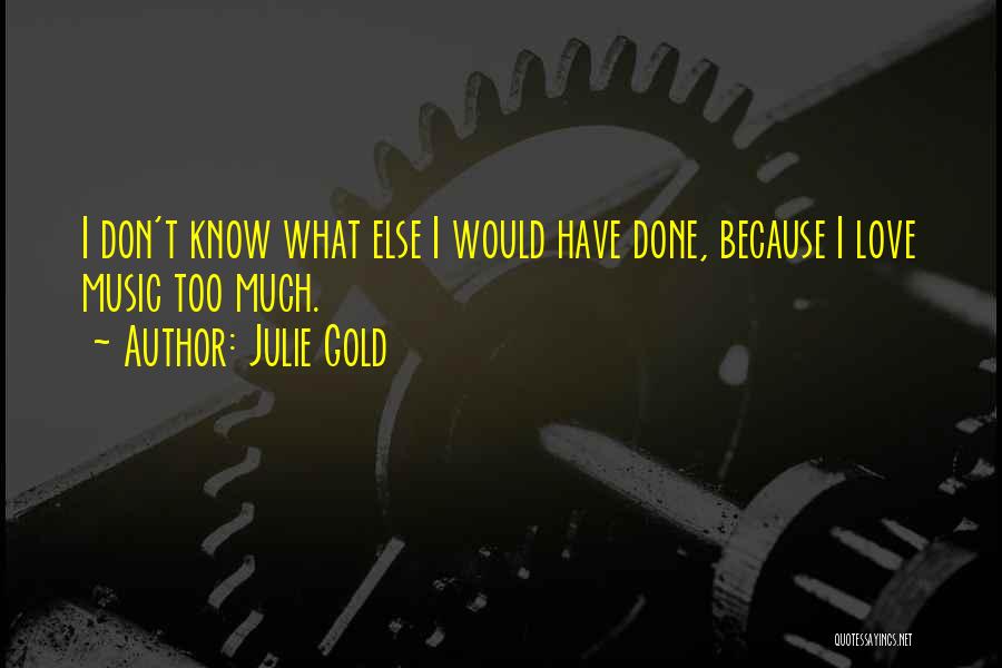 Julie Gold Quotes 1381216