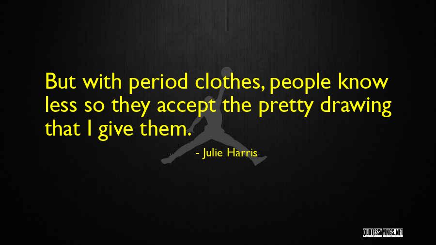 Julie Harris Quotes 2129680