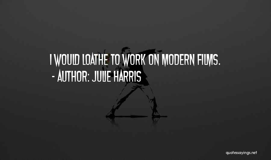 Julie Harris Quotes 597621