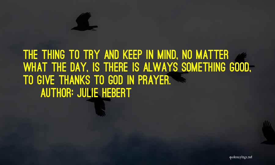 Julie Hebert Quotes 77132