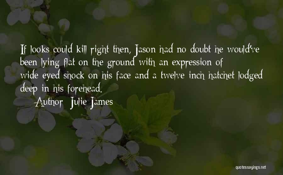 Julie James Quotes 1555150