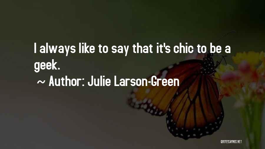 Julie Larson-Green Quotes 460944