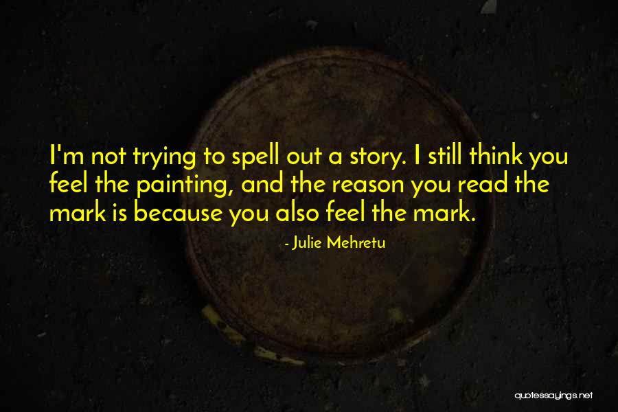 Julie Mehretu Quotes 1021555 Julie Mehretu Quotes 1021555