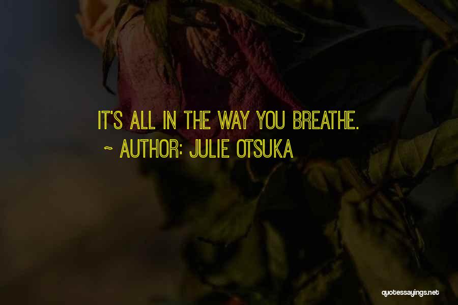 Julie Otsuka Quotes 1115410