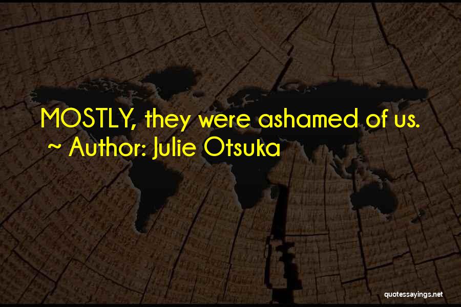 Julie Otsuka Quotes 1435150