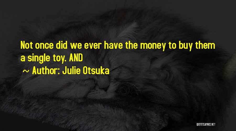 Julie Otsuka Quotes 1549548