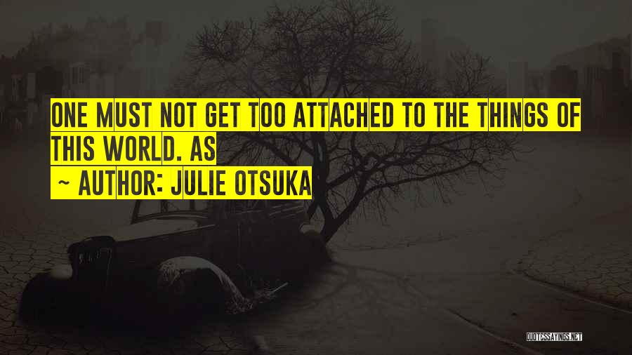 Julie Otsuka Quotes 2245580