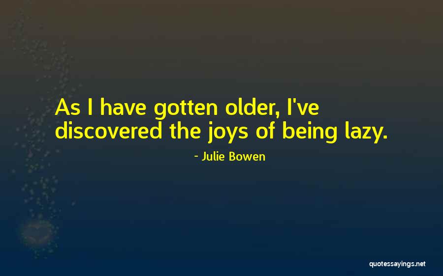 Julie Quotes By Julie Bowen