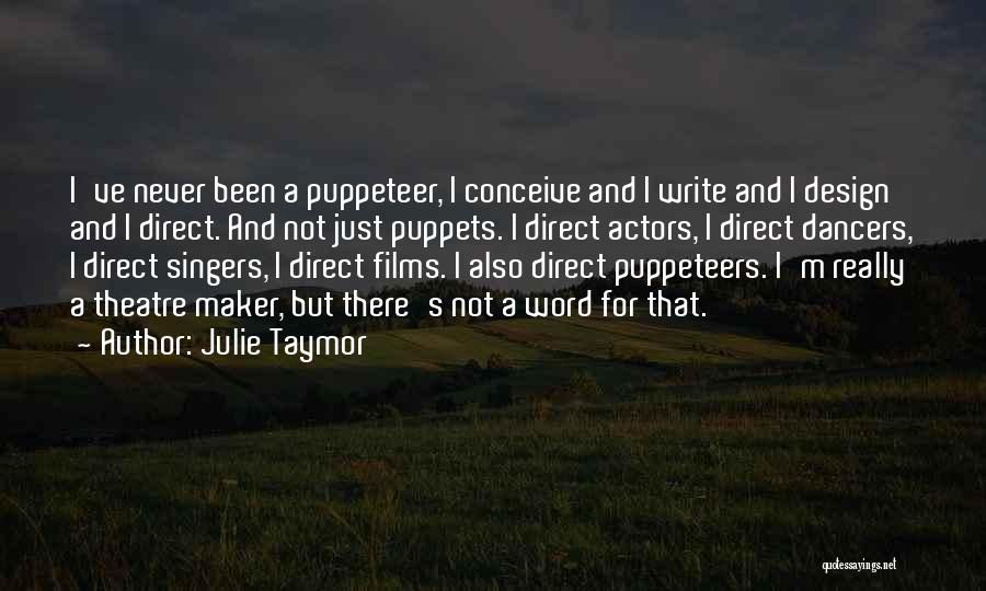 Julie Taymor Quotes 1468220