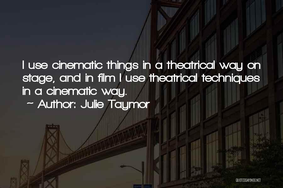 Julie Taymor Quotes 419502
