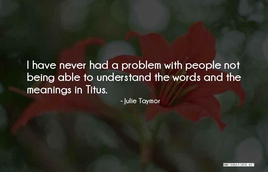 Julie Taymor Quotes 700602