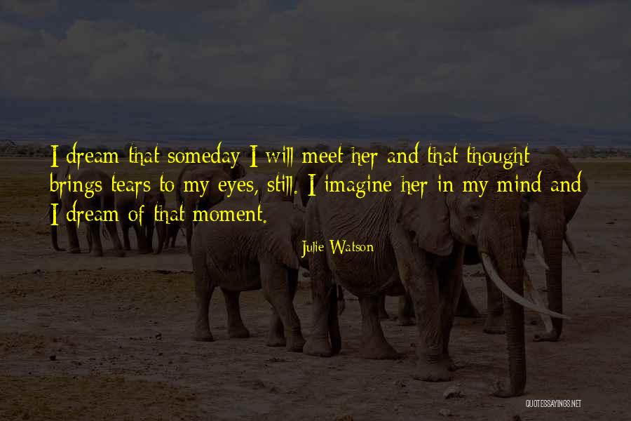 Julie Watson Quotes 898445 Julie Watson Quotes 898445