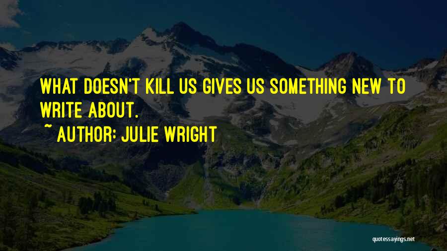 Julie Wright Quotes 629960