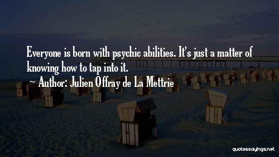 Julien Quotes By Julien Offray De La Mettrie