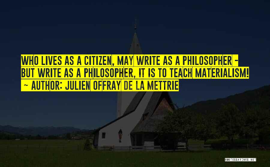 Julien Quotes By Julien Offray De La Mettrie