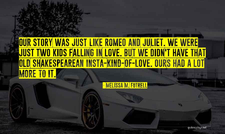 Juliet In Romeo And Juliet Quotes By Melissa M. Futrell Juliet In Romeo And Juliet Quotes By Melissa M. Futrell