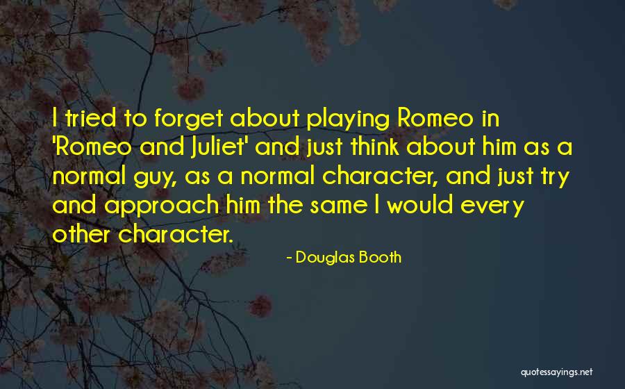 Juliet's Character Quotes By Douglas Booth Juliet's Character Quotes By Douglas Booth