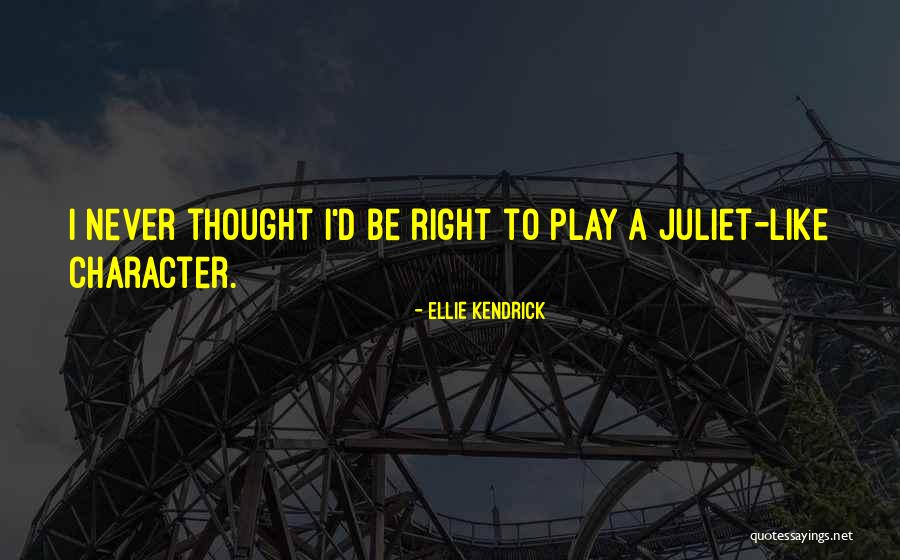 Juliet's Character Quotes By Ellie Kendrick