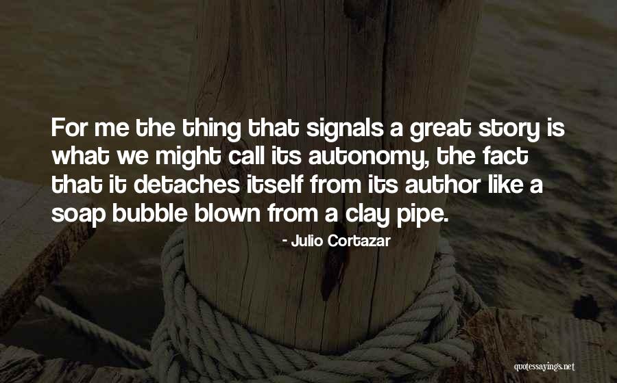 Julio Cortazar Best Quotes By Julio Cortazar