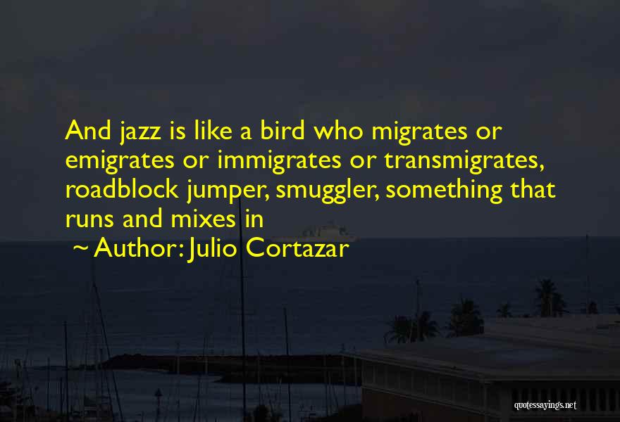 Julio Cortazar Quotes 1827265