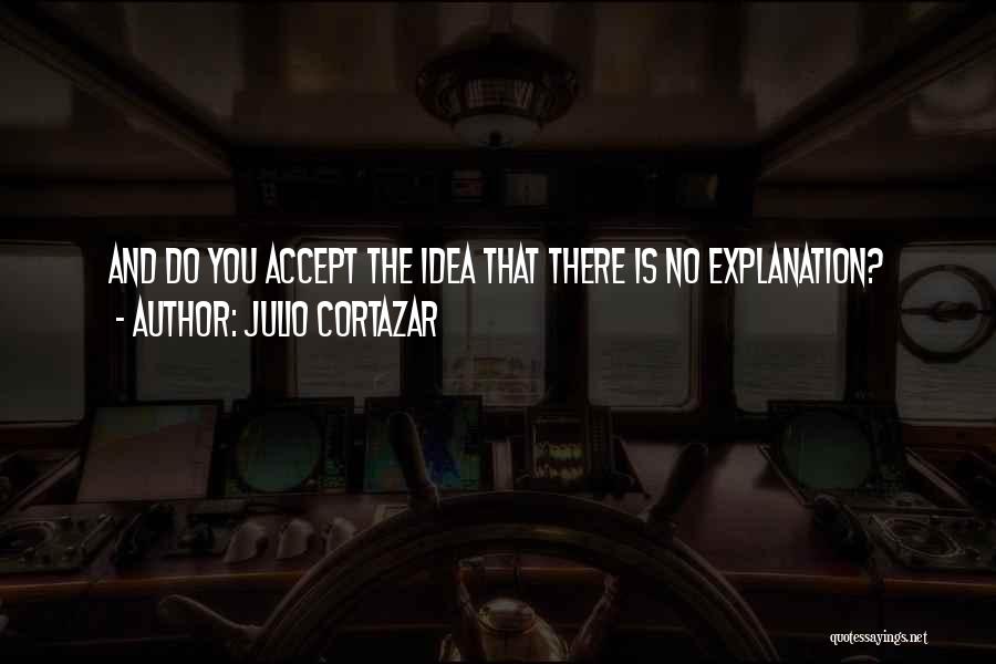 Julio Cortazar Quotes 2131674